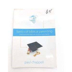 Basics of Biblical Parenting: Three Principles That Will Transform Your Family